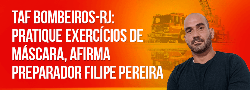 Concurso Bombeiros-RJ: como se preparar para o TAF usando máscara?