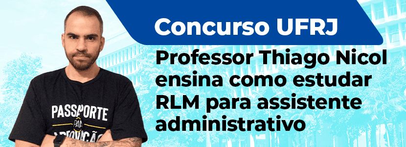Concurso UFRJ: dicas de RLM para assistente em administração
