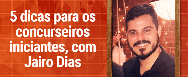 5 dicas para os concurseiros iniciantes