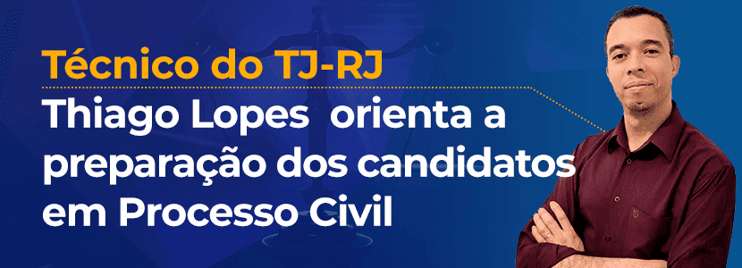 Concurso TJ RJ: ‘letra da lei’ é foco em Processo Civil