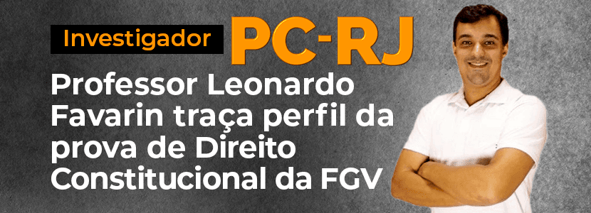 Concurso PC RJ: saiba como é a prova de Direito Constitucional da FGV