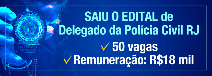 Concurso PC-RJ: saiu o edital para delegado