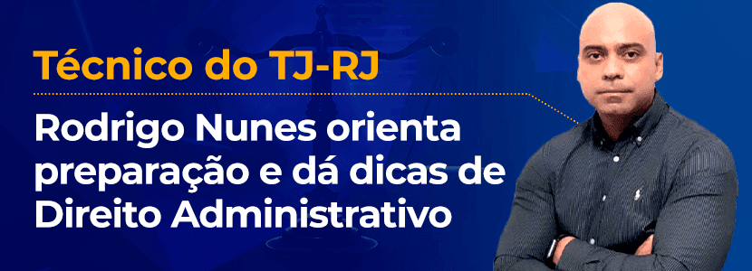 Concurso TJ RJ: saiba como estudar Direito Administrativo