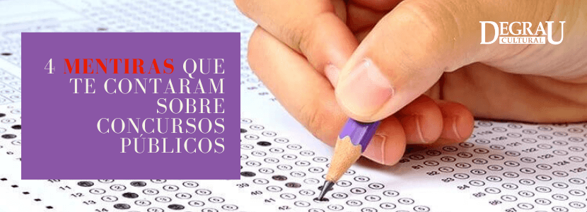 4 mentiras que te contaram sobre concursos públicos