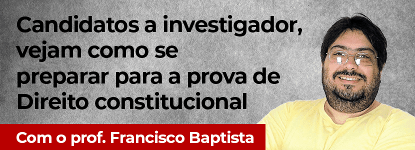 Concurso PC-RJ - investigador: atenção à prova de Direito Constitucional