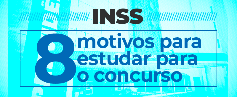 Concurso INSS: conheça os principais atrativos