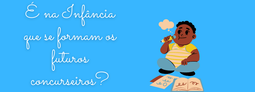 É na infância que se formam os futuros concurseiros?