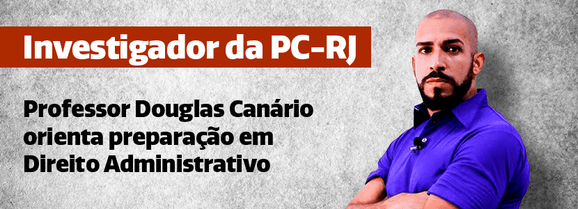 Concurso PC RJ: Direito Administrativo deverá ter grande destaque