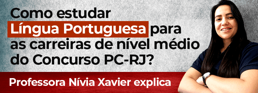 Concurso PC-RJ: como estudar Língua Portuguesa para os cargos de nível médio?