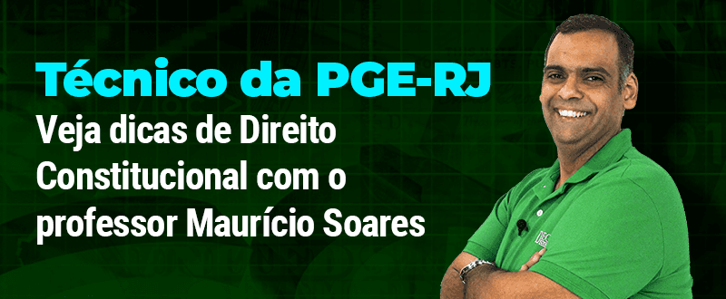 Concurso PGE RJ: dicas de Direito Constitucional para técnico