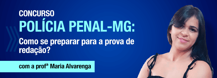 Concurso Polícia Penal-MG: como se preparar para a prova de redação?