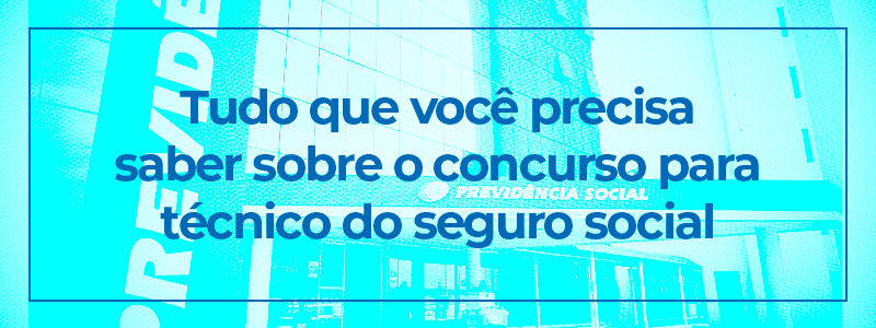 Tudo que você precisa saber sobre o concurso INSS nível médio