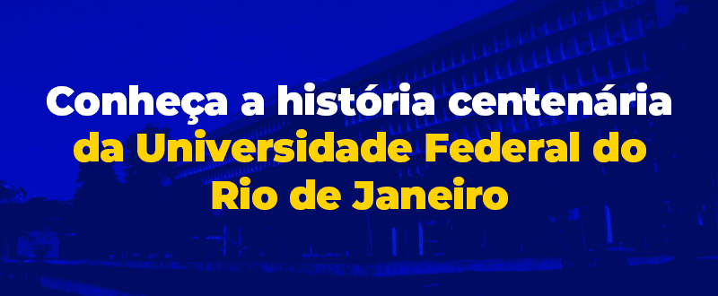 Concurso UFRJ: conheça a história dessa instituição centenária