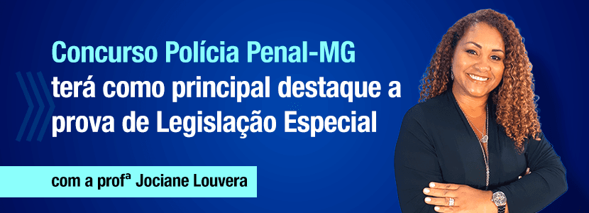 Concurso Polícia Penal-MG: legislação especial será destaque nas provas