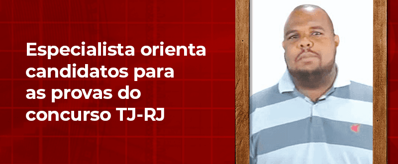 Concurso TJ-RJ: veja dicas e recomendações para as provas