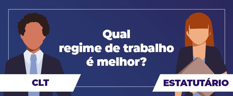 Qual o melhor regime de trabalho: CLT ou estatutário?
