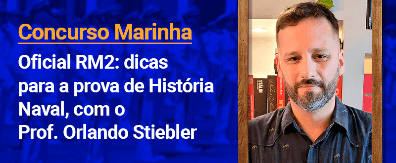 Concurso Marinha Oficial RM2: dicas para a prova de História Naval