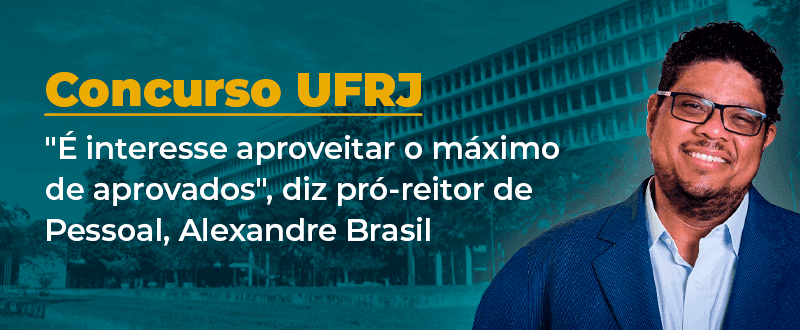 Concurso UFRJ: pró-reitor de Pessoal quer chamar muitos aprovados