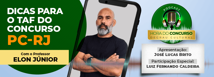 Podcast Hora do Concurso: dicas para o TAF do Concurso PC RJ