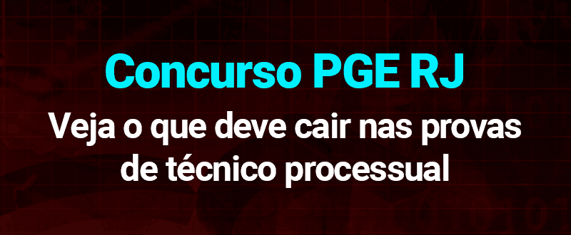 Concurso PGE RJ: veja o que deve cair nas provas de técnico processual