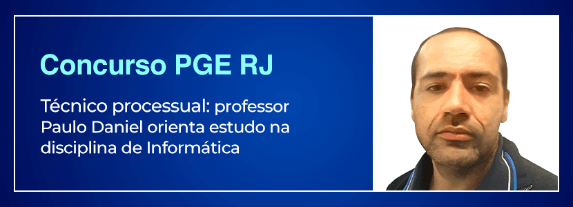 Concurso PGE RJ: professor aponta o que estudar em Informática