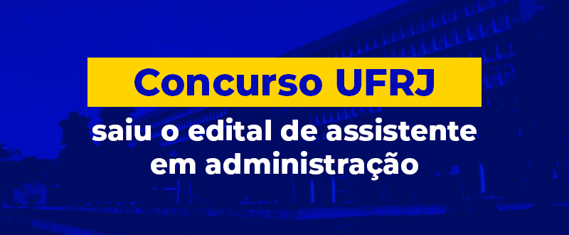Concurso UFRJ: saiu edital com 82 vagas de assistente