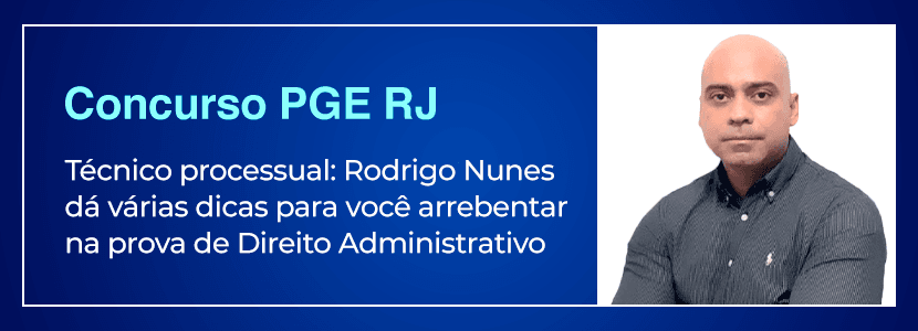Concurso PGE RJ: oriente seu estudo em Direito Administrativo