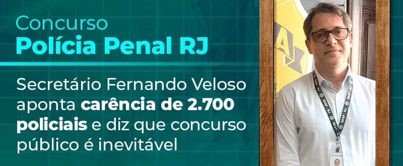 Concurso Polícia Penal RJ: veja entrevista com secretário da Seap