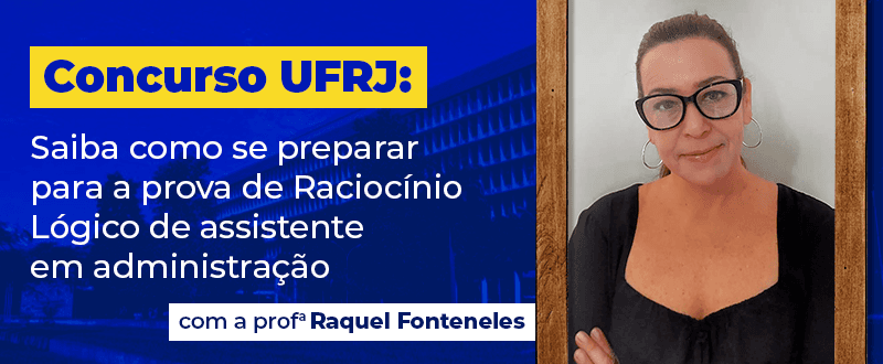 Concurso UFRJ: dicas de Raciocínio Lógico para assistente