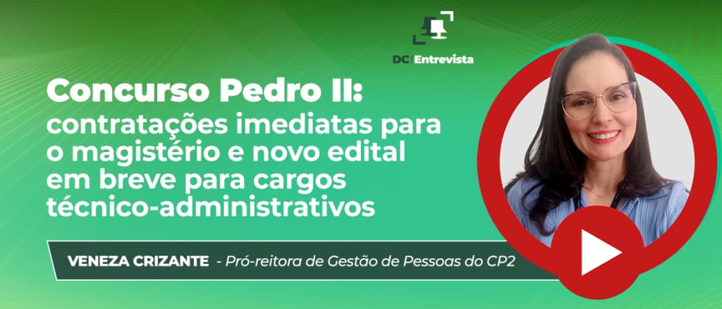 Concurso Pedro II: veja entrevista com a pró-reitora de Gestão de Pessoas