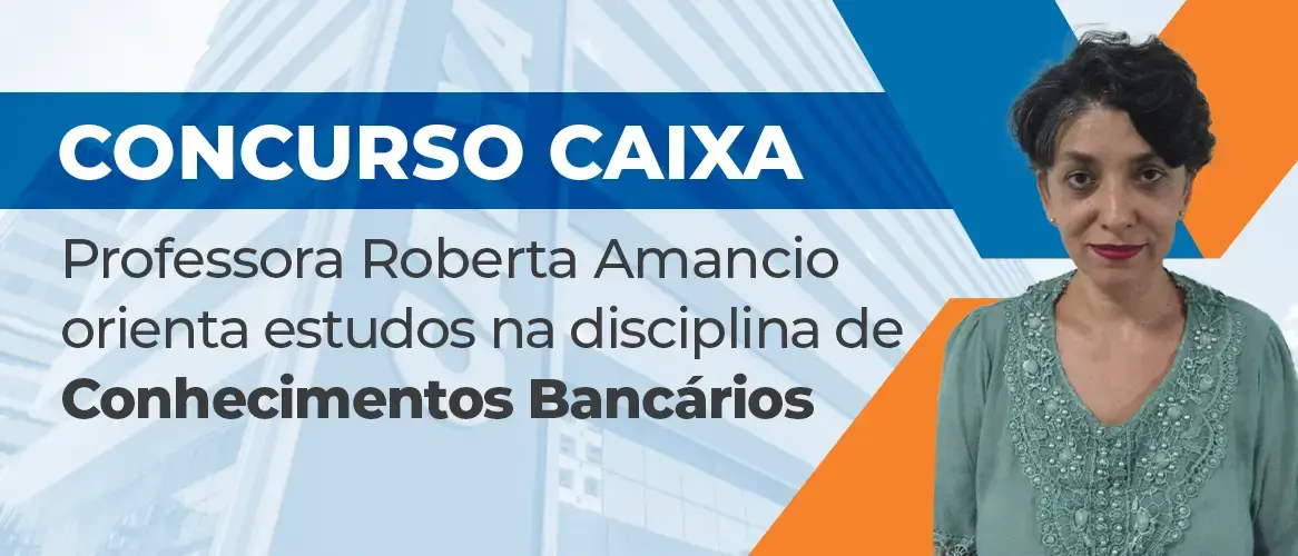 Concurso Caixa: veja dicas de Conhecimentos Bancários para técnico bancário