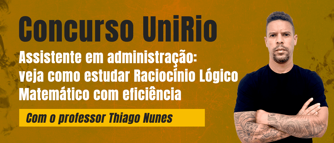 Concurso UniRio: veja dicas de Raciocínio Lógico e Matemático