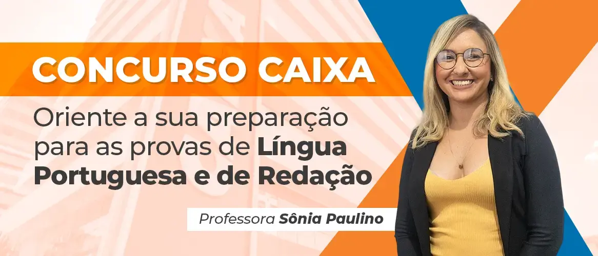 Concurso Caixa: veja o que priorizar em Língua Portuguesa