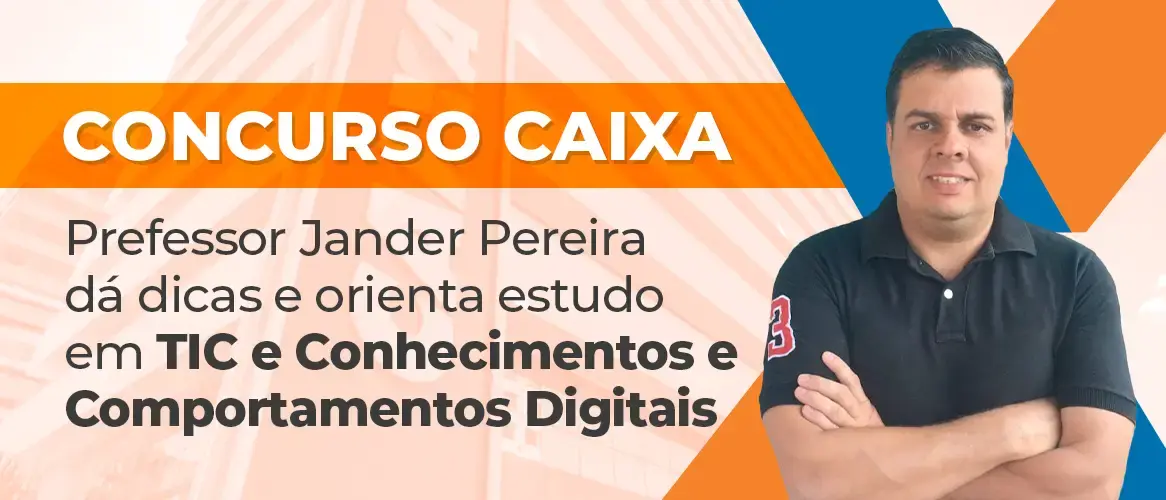 Concurso Caixa: veja dicas sobre TIC e Conhecimentos e Comportamentos Digitais