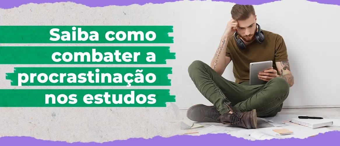 Procrastinação nos estudos: aprenda a evitar esse erro!