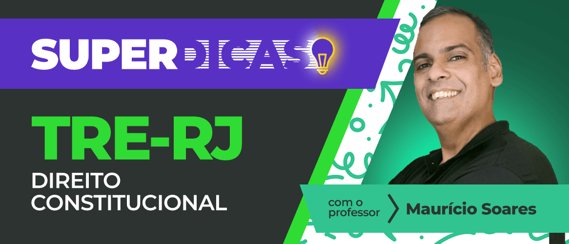 Concurso TRE RJ: veja o que priorizar no estudo de Direito Constitucional!