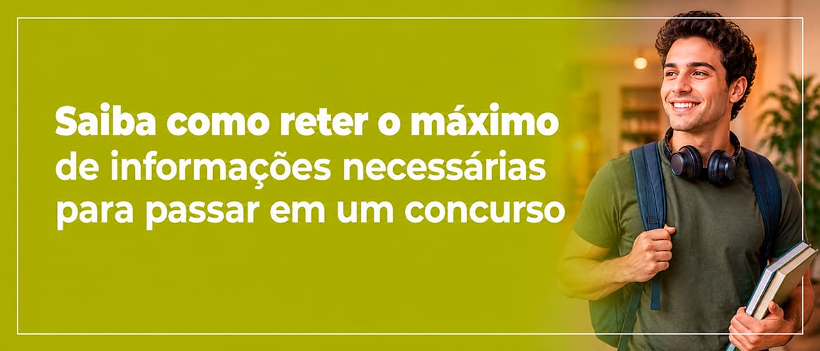 Como reter o máximo de informações para passar em um concurso?